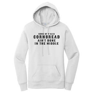 Funny Cornbread AinT Done In The Middle Small Town Country Redneck Hillbilly Cu Women's Pullover Hoodie