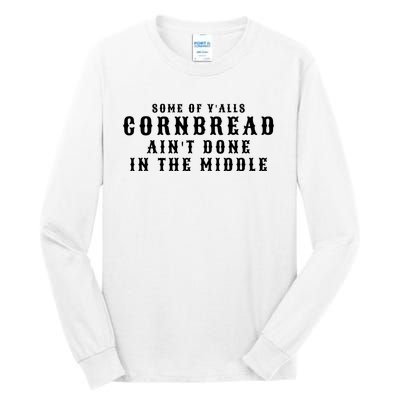 Funny Cornbread AinT Done In The Middle Small Town Country Redneck Hillbilly Cu Tall Long Sleeve T-Shirt