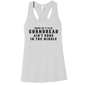 Funny Cornbread AinT Done In The Middle Small Town Country Redneck Hillbilly Cu Women's Racerback Tank