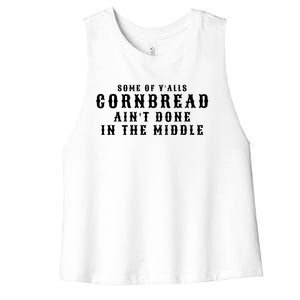 Funny Cornbread AinT Done In The Middle Small Town Country Redneck Hillbilly Cu Women's Racerback Cropped Tank