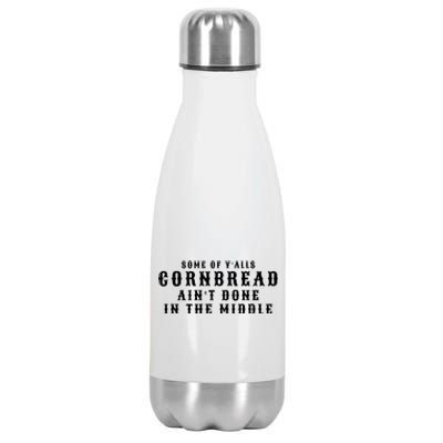 Funny Cornbread AinT Done In The Middle Small Town Country Redneck Hillbilly Cu Stainless Steel Insulated Water Bottle