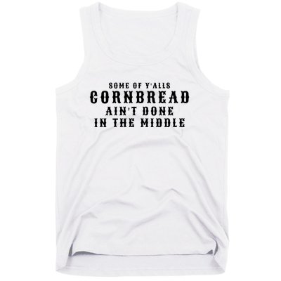 Funny Cornbread AinT Done In The Middle Small Town Country Redneck Hillbilly Cu Tank Top