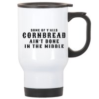 Funny Cornbread AinT Done In The Middle Small Town Country Redneck Hillbilly Cu Stainless Steel Travel Mug