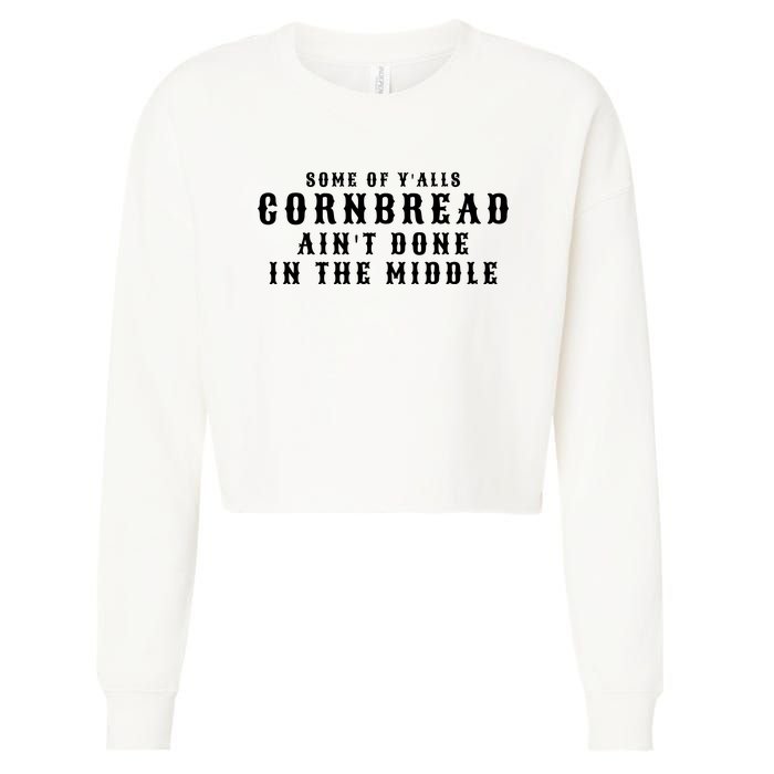 Funny Cornbread AinT Done In The Middle Small Town Country Redneck Hillbilly Cu Cropped Pullover Crew