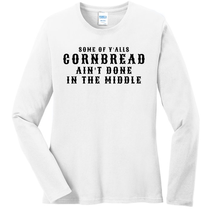 Funny Cornbread AinT Done In The Middle Small Town Country Redneck Hillbilly Cu Ladies Long Sleeve Shirt