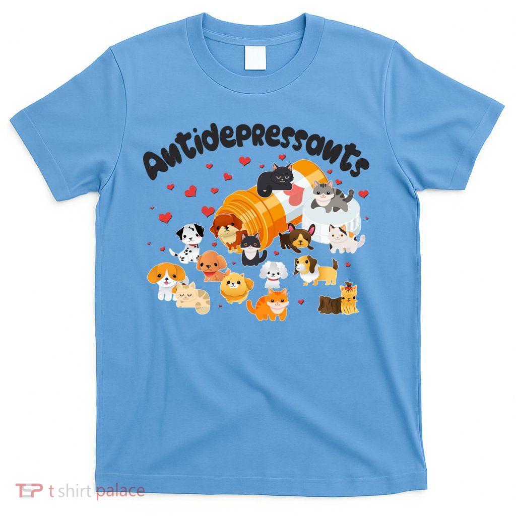 Funny Cute Antidepressants Pets Puppies And Kittens T-Shirt