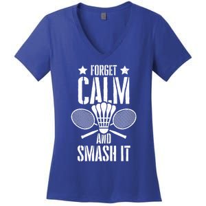 Forget Calm And Smash It Shuttlecock Badminton Crossminton Great Gift Women's V-Neck T-Shirt