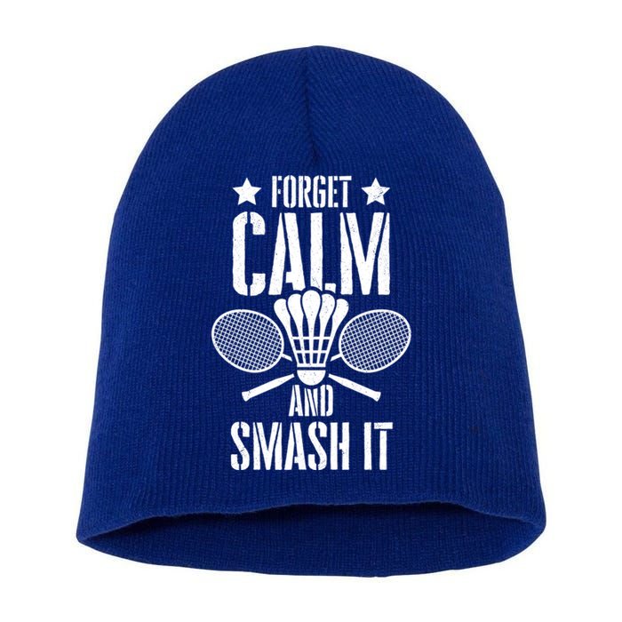 Forget Calm And Smash It Shuttlecock Badminton Crossminton Great Gift Short Acrylic Beanie