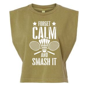 Forget Calm And Smash It Shuttlecock Badminton Crossminton Great Gift Garment-Dyed Women's Muscle Tee