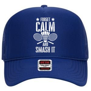 Forget Calm And Smash It Shuttlecock Badminton Crossminton Great Gift High Crown Mesh Back Trucker Hat