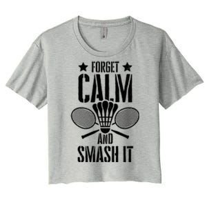 Forget Calm And Smash It Shuttlecock Badminton Crossminton Great Gift Women's Crop Top Tee