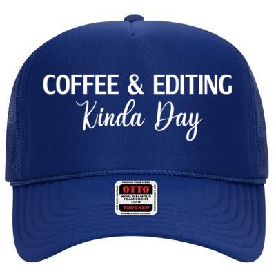 Funny Coffee And Editing Kinda Day Photographer Gift High Crown Mesh Back Trucker Hat