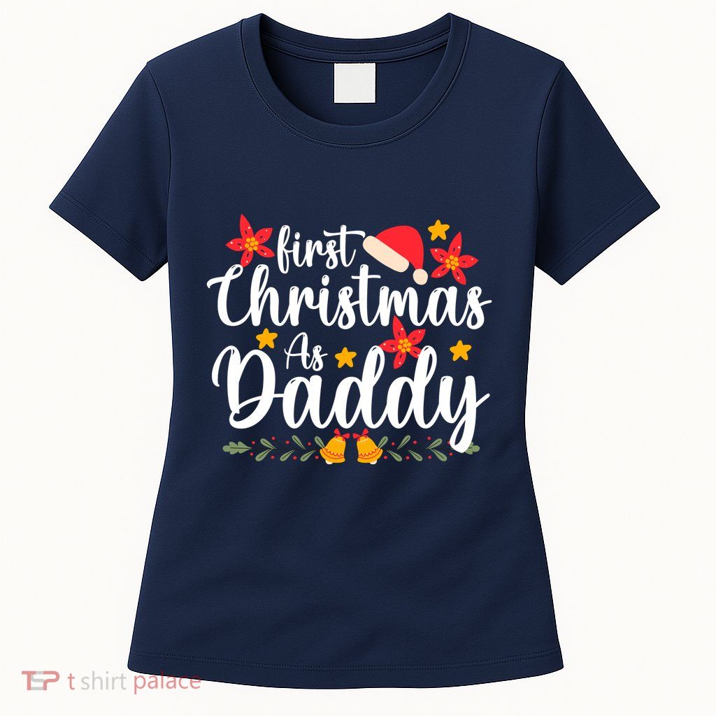First Christmas As Daddy Funny Xmas Christmas Womens T-Shirt