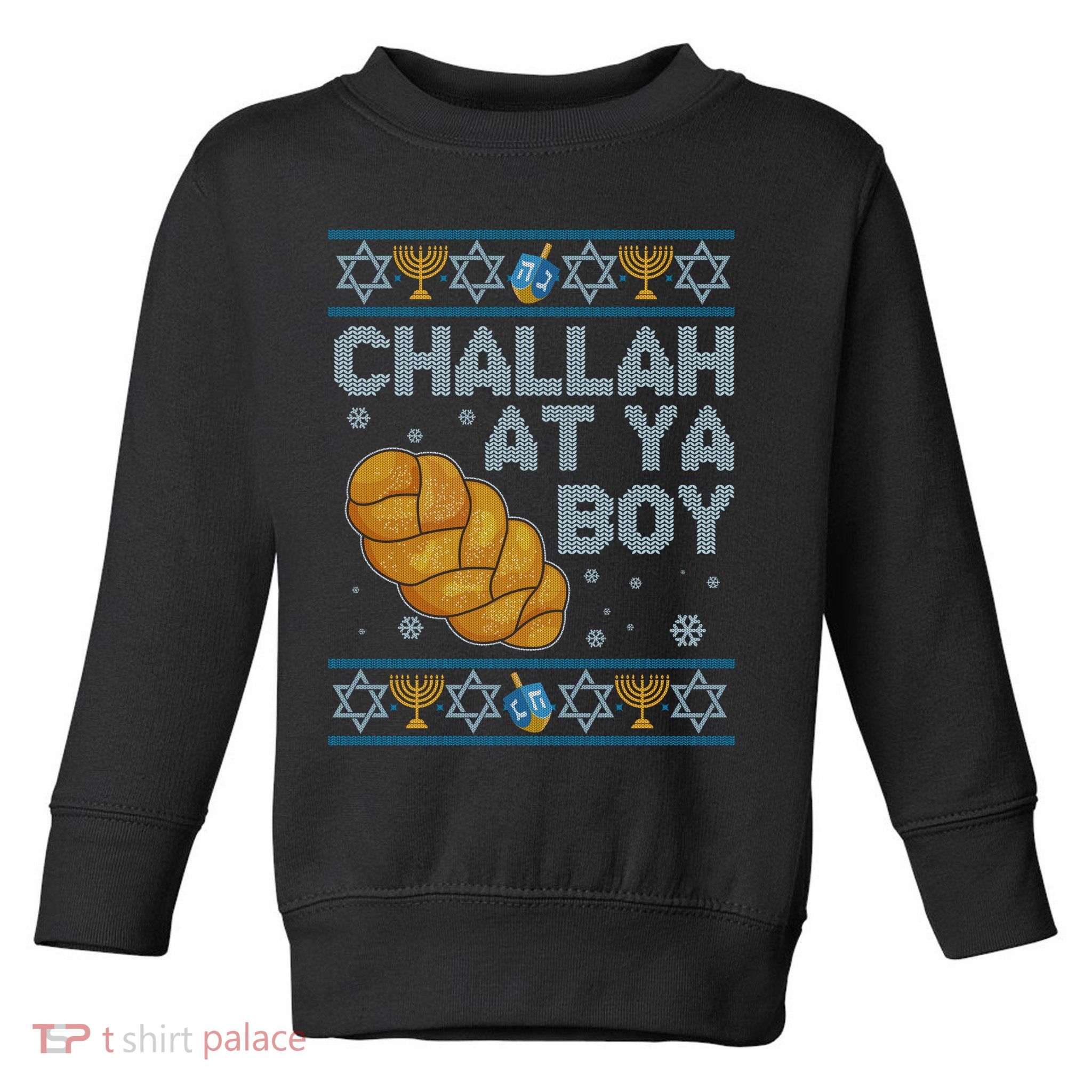 Funny Challah At Ya Boy Ugly Hanukkah Sweater Toddler Sweatshirt