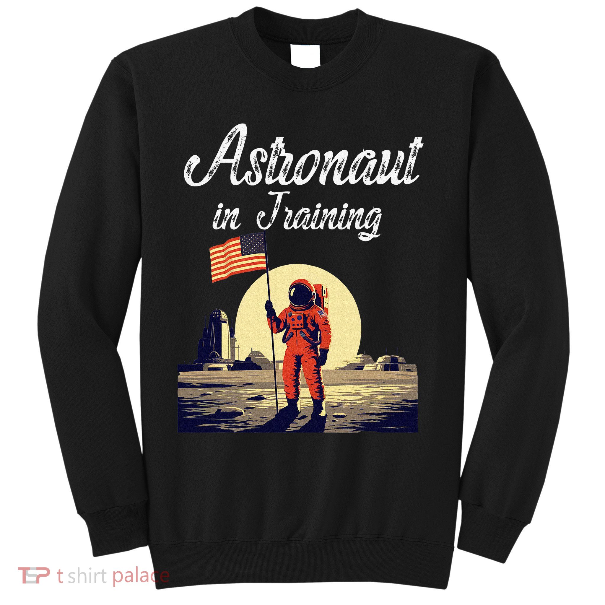 Funny Cosmic Astronaut in Training for Space Missions Sweatshirt