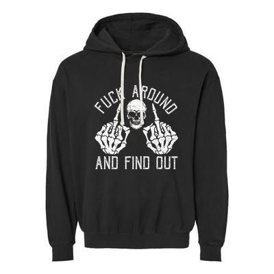 F Ck Around And Find Out Skeleton Fuckin Hand Skull Garment-Dyed Fleece Hoodie