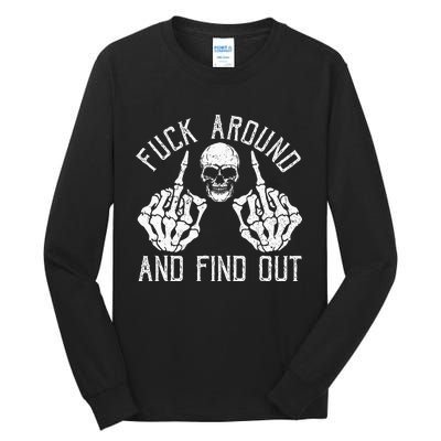 F Ck Around And Find Out Skeleton Fuckin Hand Skull Tall Long Sleeve T-Shirt