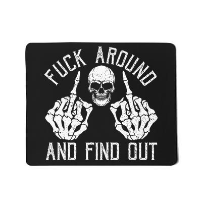 F Ck Around And Find Out Skeleton Fuckin Hand Skull Mousepad