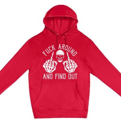 F Ck Around And Find Out Skeleton Fuckin Hand Skull Premium Pullover Hoodie