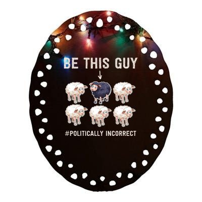 Funny Conservative Anti Woke Politically Incorrect Ceramic Oval Ornament