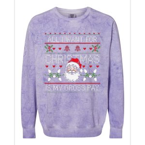 Funny Christmas All I Want Is My Gross Pay Funny Holiday Colorblast Crewneck Sweatshirt