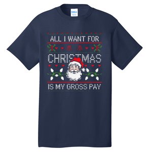 Funny Christmas All I Want Is My Gross Pay Funny Holiday Tall T-Shirt