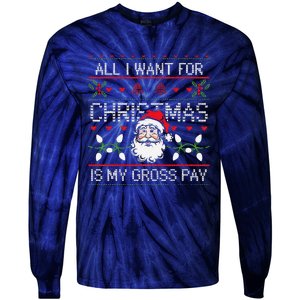 Funny Christmas All I Want Is My Gross Pay Funny Holiday Tie-Dye Long Sleeve Shirt