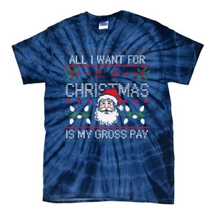 Funny Christmas All I Want Is My Gross Pay Funny Holiday Tie-Dye T-Shirt