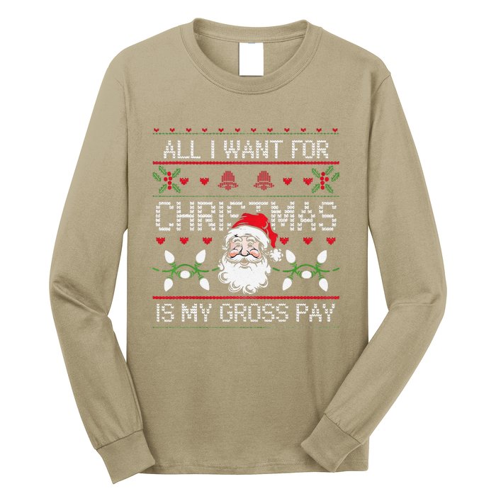 Funny Christmas All I Want Is My Gross Pay Funny Holiday Long Sleeve Shirt