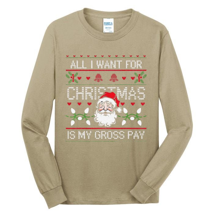 Funny Christmas All I Want Is My Gross Pay Funny Holiday Tall Long Sleeve T-Shirt