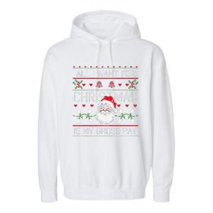 Funny Christmas All I Want Is My Gross Pay Funny Holiday Garment-Dyed Fleece Hoodie