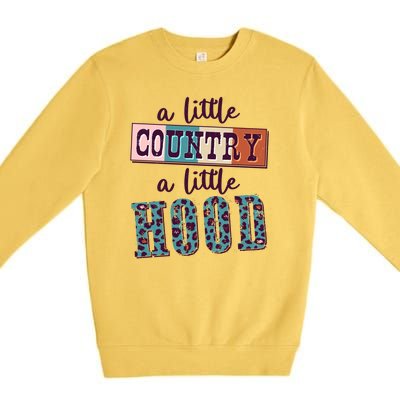 Funny Cute A Little Country A Little Hood Premium Crewneck Sweatshirt