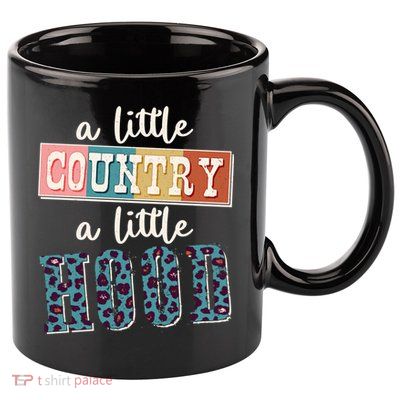 Funny Cute A Little Country A Little Hood 11oz C Handle Ceramic Mug