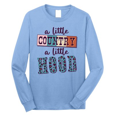 Funny Cute A Little Country A Little Hood Long Sleeve Shirt