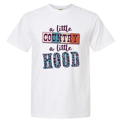 Funny Cute A Little Country A Little Hood Garment-Dyed Heavyweight T-Shirt