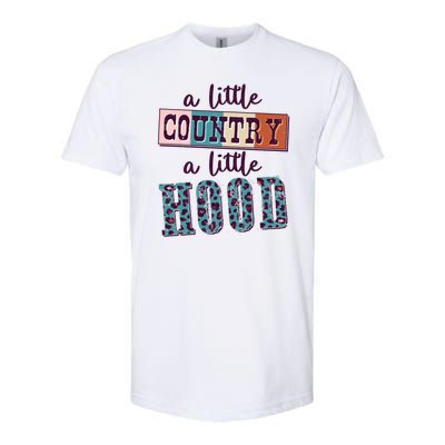 Funny Cute A Little Country A Little Hood Softstyle CVC T-Shirt