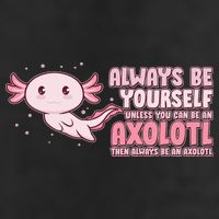 Funny Cute Always Be An Axolotl Cool Comfort Performance Bucket Hat