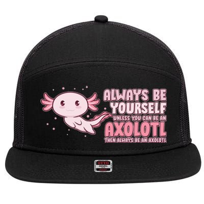 Funny Cute Always Be An Axolotl 7 Panel Mesh Trucker Snapback Hat