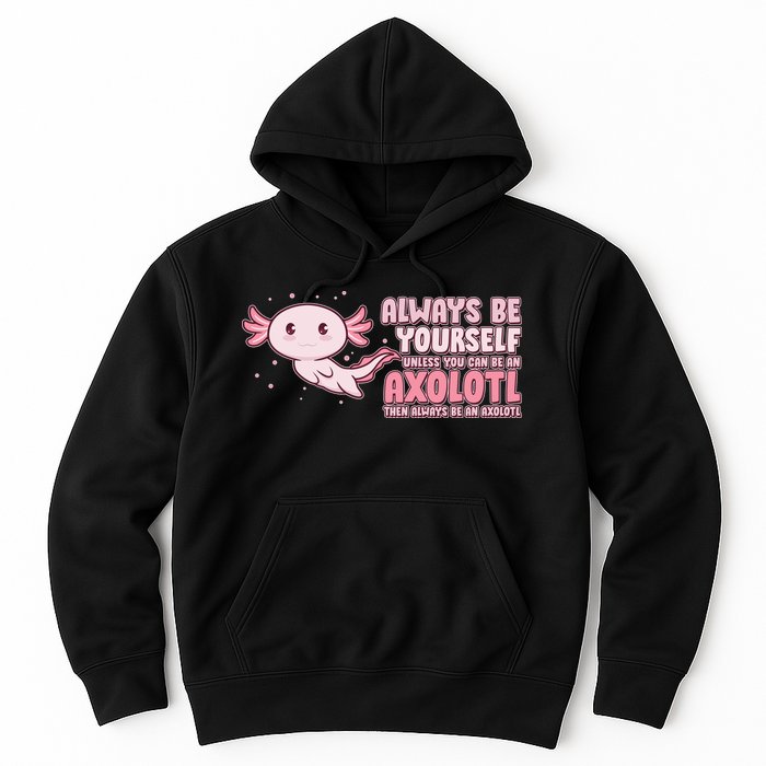 Funny Cute Always Be An Axolotl Hoodie