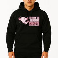Funny Cute Always Be An Axolotl Hoodie