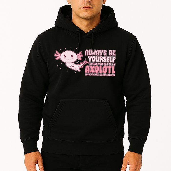 Funny Cute Always Be An Axolotl Hoodie