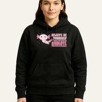 Funny Cute Always Be An Axolotl Hoodie