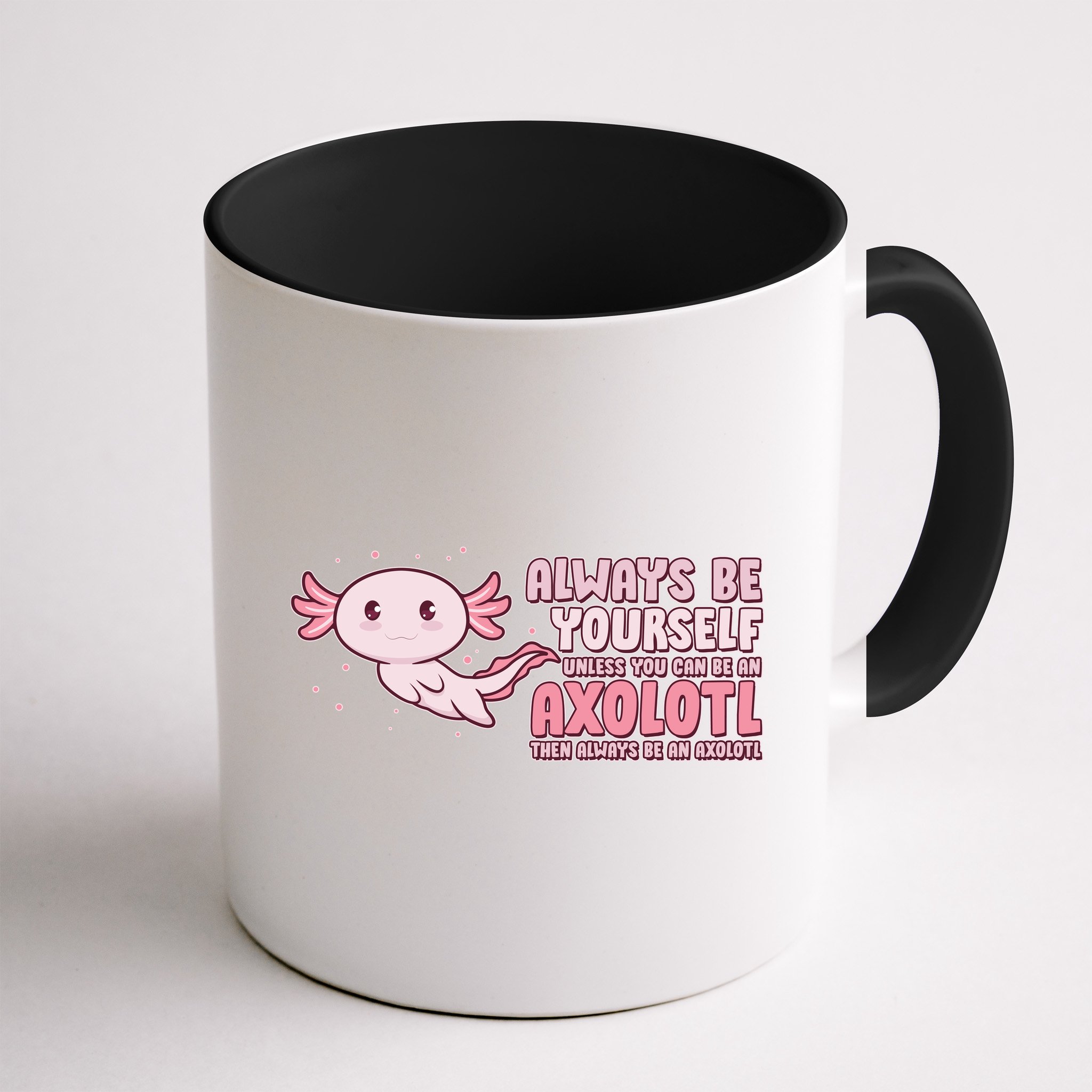 Funny Cute Always Be An Axolotl Mug