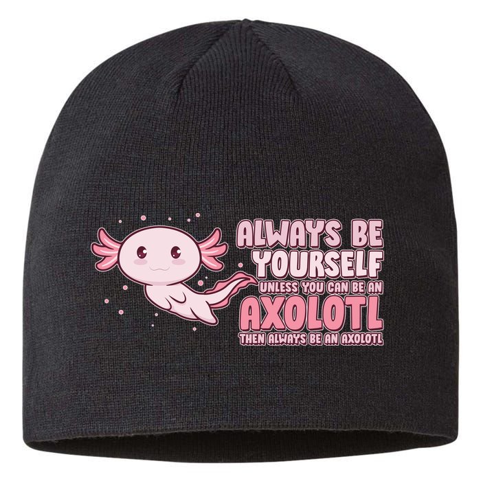 Funny Cute Always Be An Axolotl Sustainable Beanie