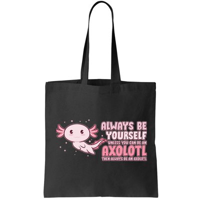Funny Cute Always Be An Axolotl Bag