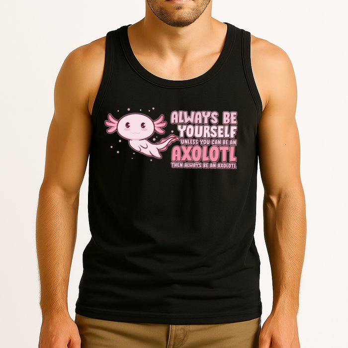 Funny Cute Always Be An Axolotl Tank Top