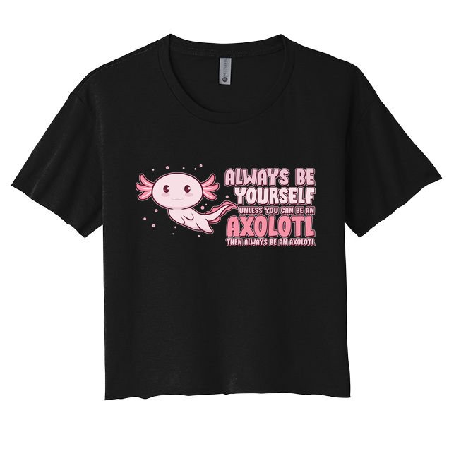 Funny Cute Always Be An Axolotl Crop Top