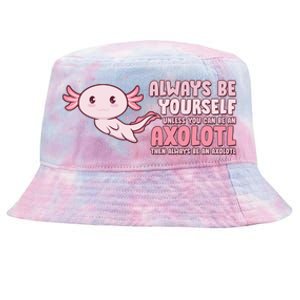 Funny Cute Always Be An Axolotl Tie-Dyed Bucket Hat