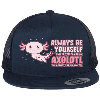 Funny Cute Always Be An Axolotl Flat Bill Trucker Hat