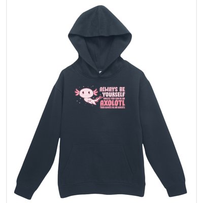 Funny Cute Always Be An Axolotl Urban Pullover Hoodie